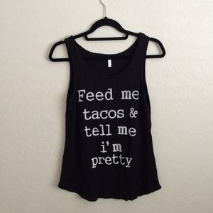NWOT Feed Me Tacos & Tell Me I'm Pretty Tank M